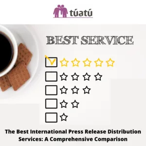 The Best International Press Release Distribution Services: A Comprehensive Comparison